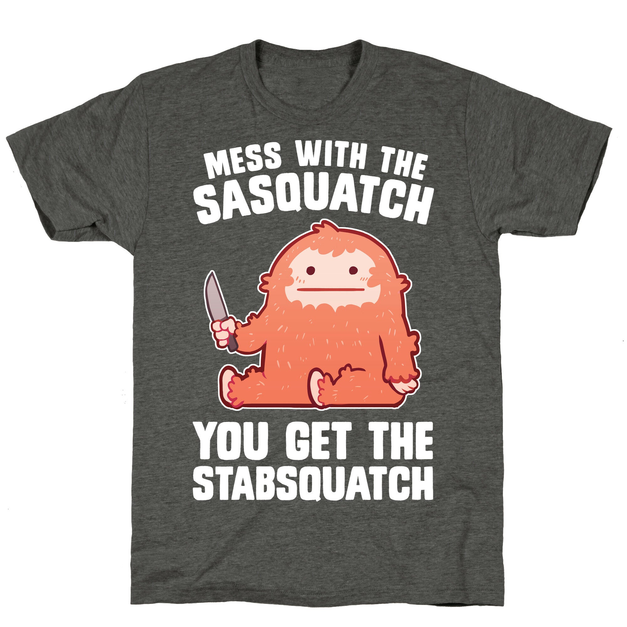 Mess With The Sasquatch, You Get The Stabsquatch Unisex Triblend Tee